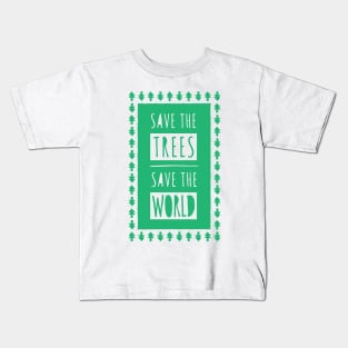 Save The Trees, Save The World Kids T-Shirt